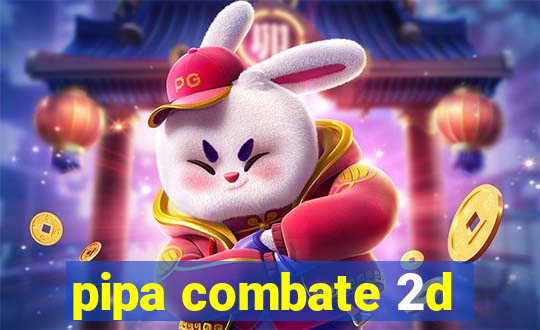 pipa combate 2d